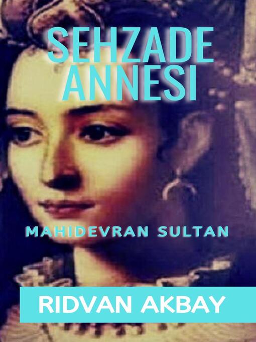 Title details for Sehzade Annesi by Ridvan Akbay - Available
